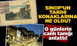 Sinop’un tarihî konaklarına ne oldu?