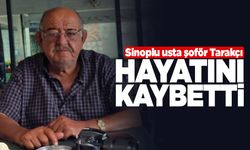 Sinop’un tanınan usta şoförü Tarakçı vefat etti