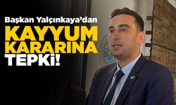 Başkan Yalçınkaya’dan kayyum kararına tepki!