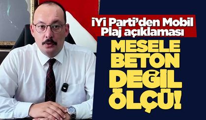 İYİ Parti Sinop Merkez İlçe Başkanı Güzle’den Mobil Plaj açıklaması