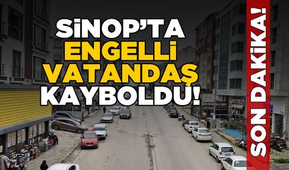 Sinop’ta zihinsel engelli vatandaş kayboldu