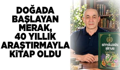 40 Yıllık Araştırma Yolculuğu 'Bitkilerin Şifası' ile Kitaplaştı