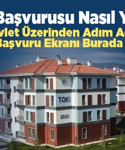 e-Devlet TOKİ Başvuru Ekranı Açıldı! Adım Adım Başvuru Rehberi ve Giriş Linki