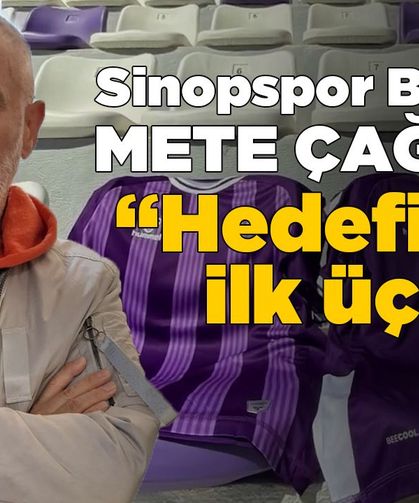 Sinopspor Başkanı Mete Çağdaş: “Hedefimiz ilk üç!”