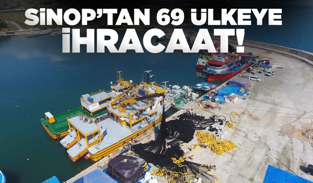 Sinop’tan 69 ülkeye ihracat