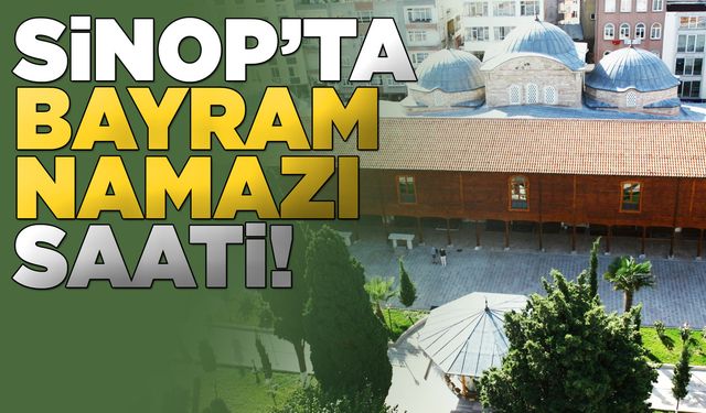 Sinop'ta bayram namazı saati açıklandı!