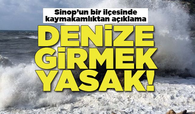 Sinop'ta bir ilçede denize girmek yasaklandı