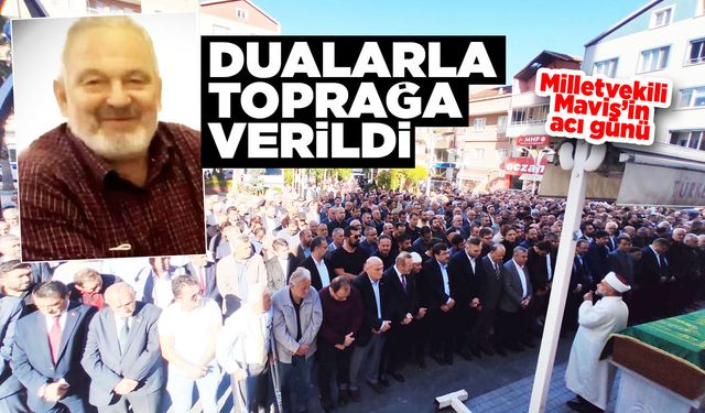 Sinop Milletvekili Maviş'in acı günü
