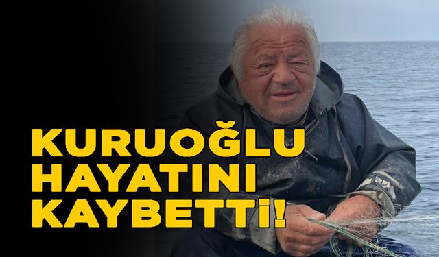 Sinop’un sevilen ismi Kuruoğlu hayatını kaybetti