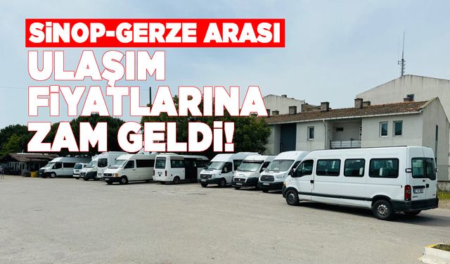 Sinop-Gerze minibüs fiyatlarına zam!