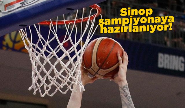 Sinop basketbol şampiyonasına ev sahipliği yapacak