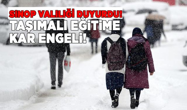 Sinop ve 6 ilçesinde taşımalı eğitime ara verildi