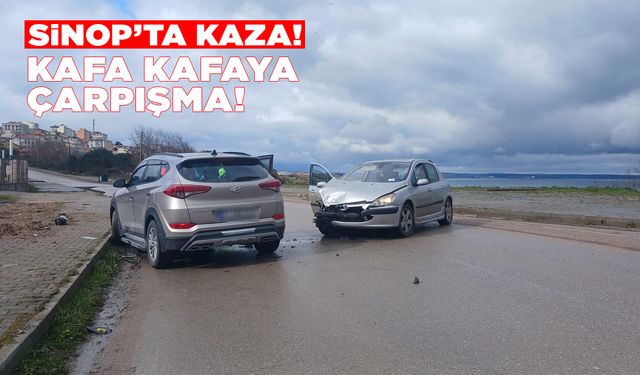 Sinop’ta trafik kazası: Kafaya kafaya çarpışma