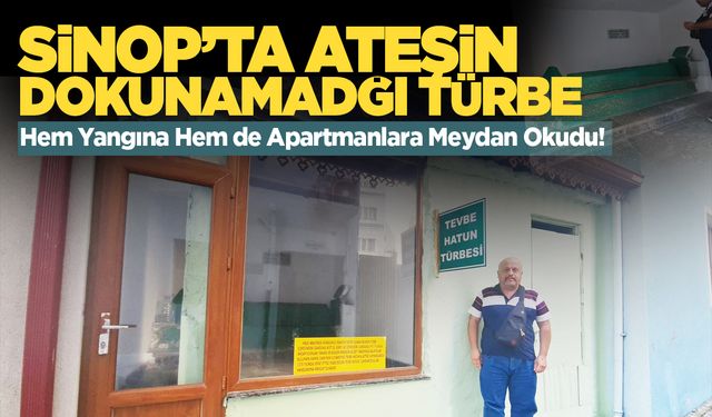 Sinop’ta tarihi bir türbe: Tevbe Hatun’un emaneti