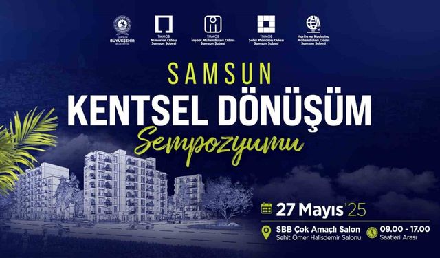 Samsun, Kentsel Dönüşüm Sempozyumu'na hazırlanıyor.