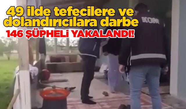 Sinop dahil 49 ilde dev operasyon