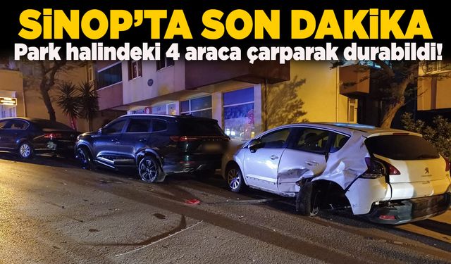 Sinop'ta otomobil park halindeki 4 araca çarptı