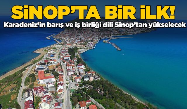 Sinop, uluslararası diplomasi sahnesine çıkıyor