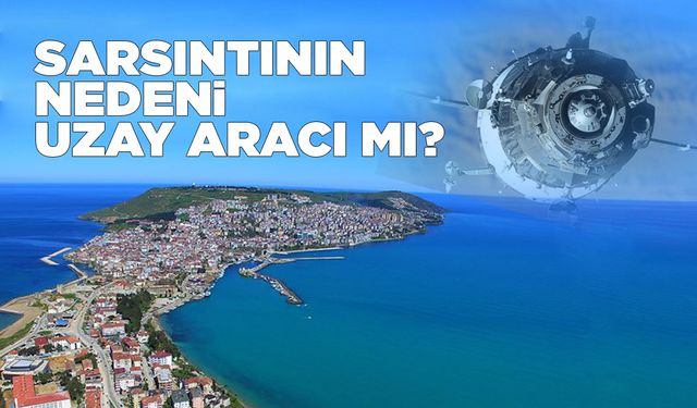 Sinop ve Kastamonu’da Hissedilen Sarsıntıya Rus uzay aracı şüphesi!