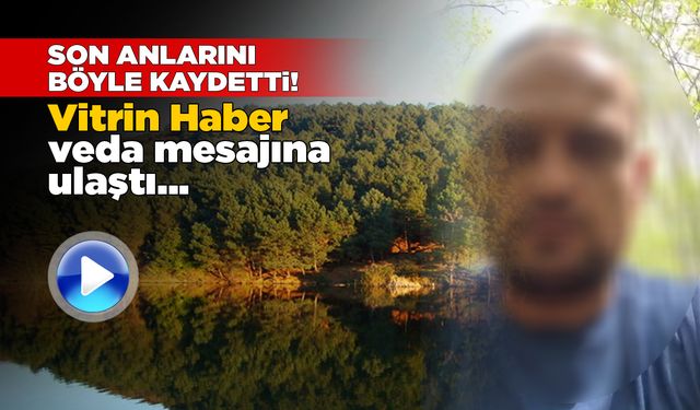 Sinop'ta yaşamına son vermişti: Veda videosu ortaya çıktı