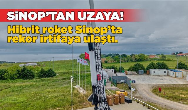 Hibrit roket Sinop’ta irtifa rekoru kırdı