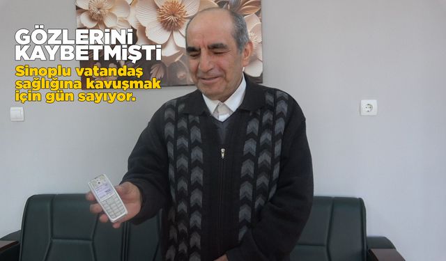 Sinoplu vatandaş sağlığına kavuşacağı günü bekliyor