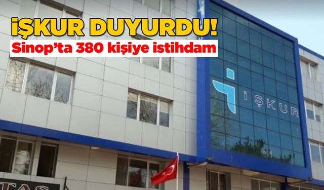 Sinop'ta 380 kişi istihdam edilecek