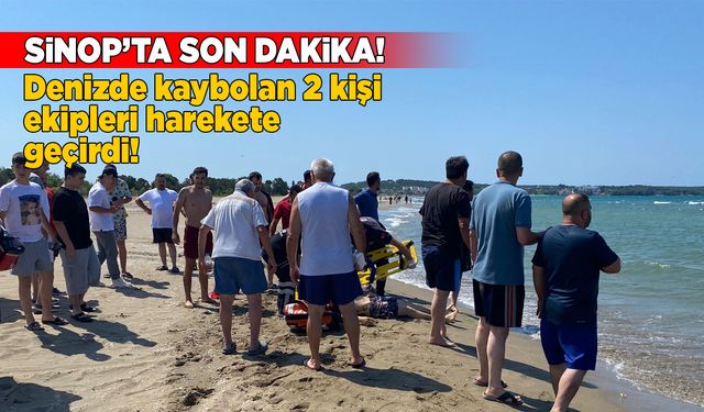 Sinop’ta denize giren 2 kişi kayboldu
