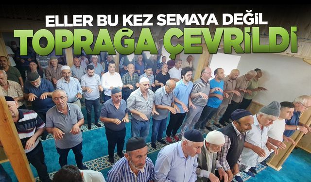 Eller semaya değil toprağa çevrildi!