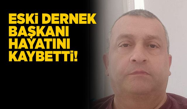 Eski dernek başkanı Erol Tunç hayatını kaybetti