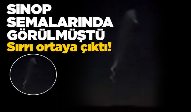 Sinop semalarında görülen cismin sırrı ortaya çıktı