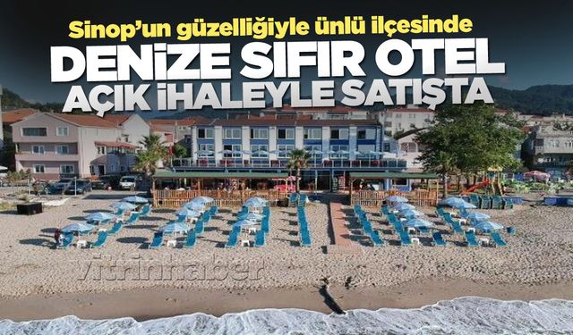 Sinop'un tatil beldesinde denize sıfır otel ihaleyle satılıyor