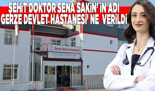 Dr. Sena Sakin'in adı, görev yaptığı hastanede yaşatılacak