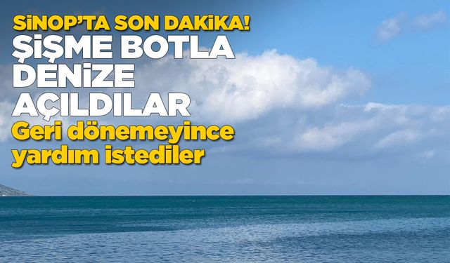 Botla açılan gençler denizde mahsur kaldı