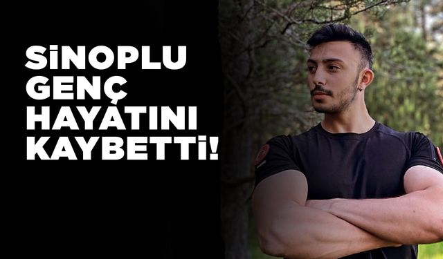 Sinoplu genç Kadir Gümüş hayatını kaybetti