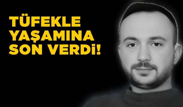 Komşu ilde acı olay! Tüfekle yaşamına son verdi
