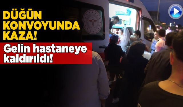 Düğün konvoyundaki kazada gelin yaralandı