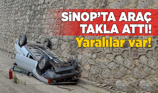 Sinop'ta kaza: Otomobil takla attı!