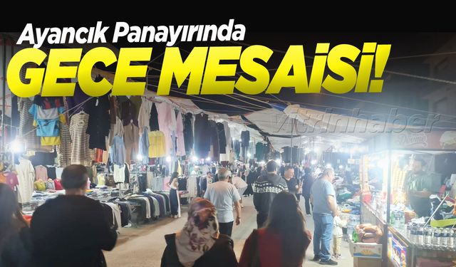 Ayancık Panayırı gece de yoğun ilgi görüyor
