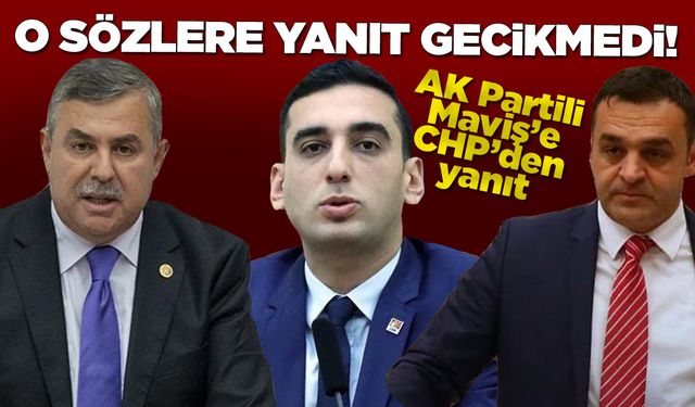 CHP’den AK Partili Maviş’e yanıt!