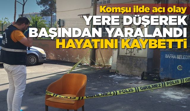 Yere düşerek başından yaralanan kişi öldü