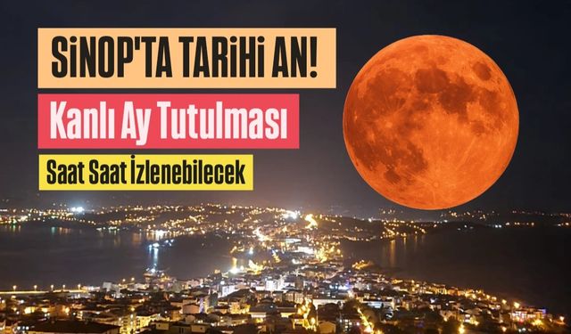 Ay’ın Kırmızı Dansı! Sinop’ta kanlı ay tutulması büyüleyecek