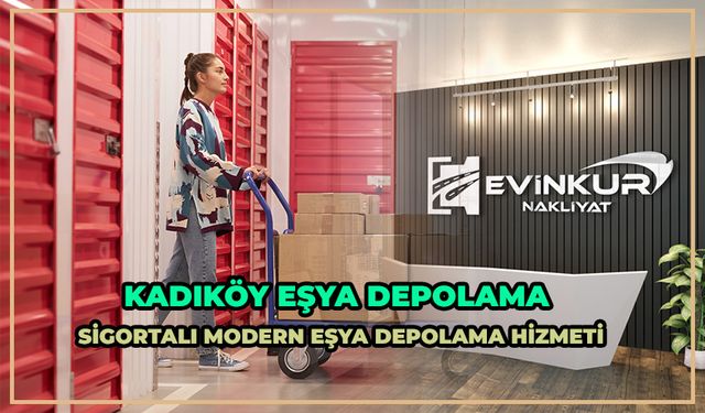 Kadıköy Eşya Depolama Şirketi - Evinkur Depolama