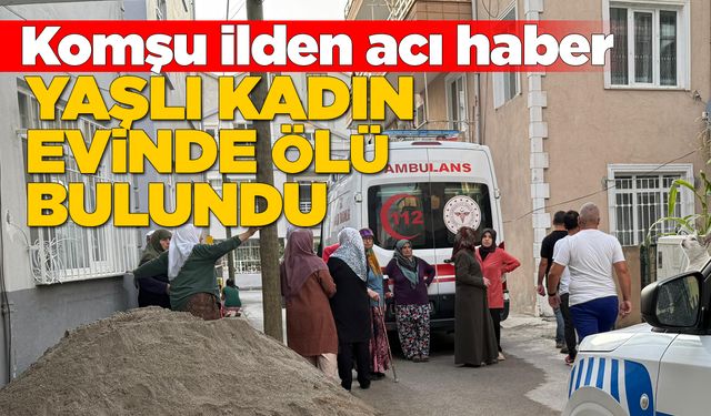 Yaşlı kadın evde ölü bulundu