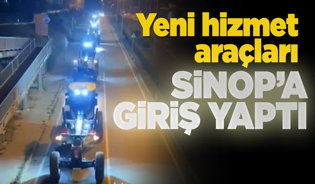 Hizmet araçları konvoyla Sinop'a giriş yaptı!