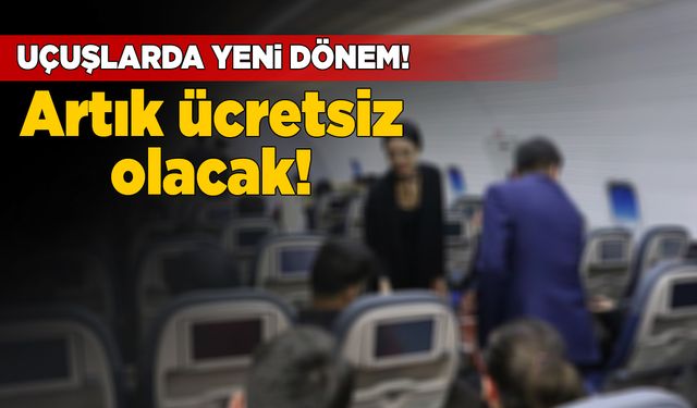 Havayolu ulaşımında yeni uygulama! Artık ücretsiz olacak!