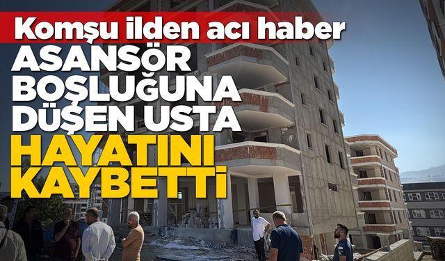 İnşaatta asansör boşluğuna düşen usta öldü