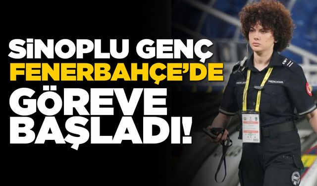 Sinop’un gururu Fenerbahçe’de göreve başladı