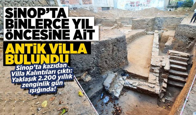 Sinop’ta toprak altından 2 bin yıllık villa çıktı!