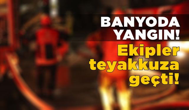 Apartman dairesinin banyosunda yangın çıktı